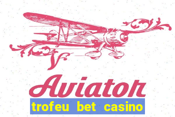 trofeu bet casino category all